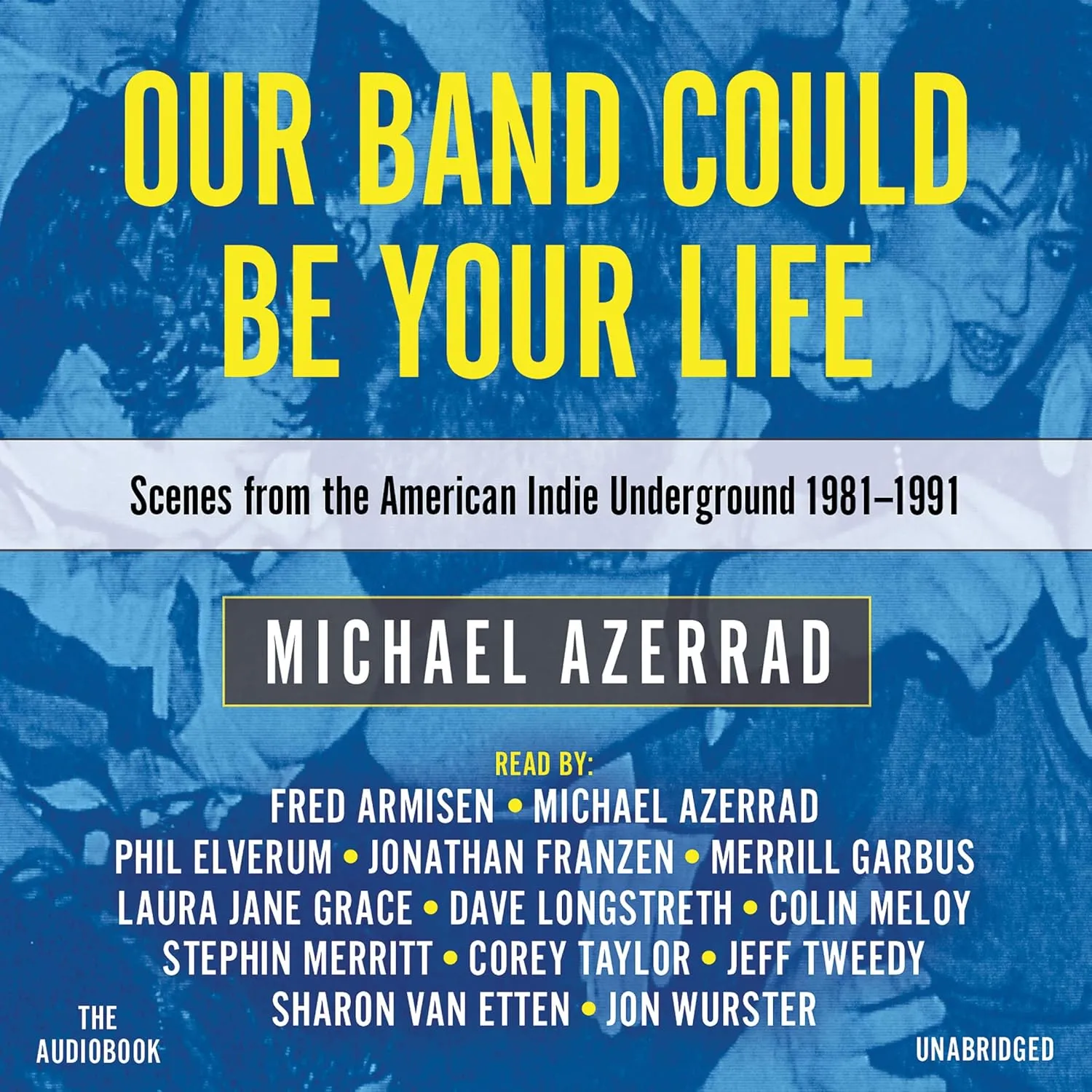 Our Band Could Be Your Life: Scenes from the American Indie Underground, 1981-1991 Audio CD  CD, May 21, 2019