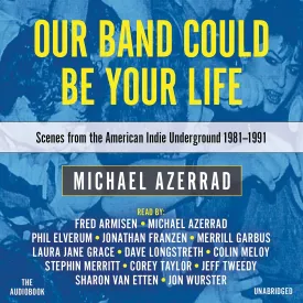 Our Band Could Be Your Life: Scenes from the American Indie Underground, 1981-1991 Audio CD  CD, May 21, 2019
