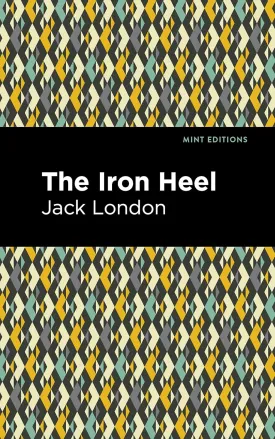 The Iron Heel (Mint Editions (Scientific and Speculative Fiction)) Hardcover  February 15, 2022